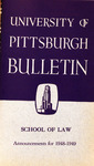 Pitt Law Bulletin 1948-1949 by University of Pittsburgh School of Law